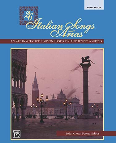 Paton, John Glenn - 26 Italian Songs and Arias: An authoritative edition based on authentic sources - Medium Low Voice - Preis vom 14.10.2026 23:07:16 h