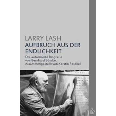 AUFBRUCH AUS DER ENDLICHKEIT, Taschenbuch von Larry Lash,Kerstin Peschel, Epubli, 978-3-7541-5125-9