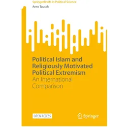 Political Islam and Religiously Motivated Political Extremism, Fachbücher von Arno Tausch