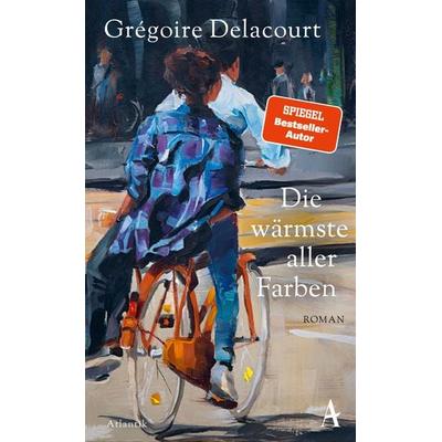 Die wärmste aller Farben, Gebundene Ausgabe von Grégoire Delacourt, Atlantik Verlag, 978-3-455-01171-5