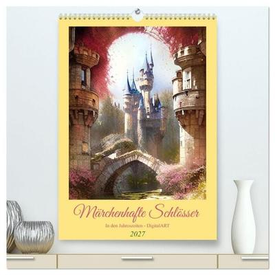 Märchenhafte Schlösser - In den Jahreszeiten - Digitalart (hochwertiger Premium Wandkalender 2027 DIN A2 hoch), Kunstdruck in Hochglanz