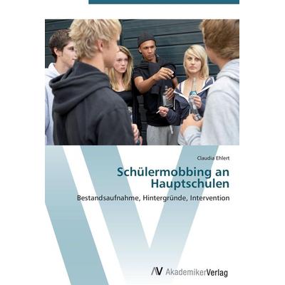 Schülermobbing an Hauptschulen, Taschenbuch von Claudia Ehlert, AV Akademikerverlag, 978-3-639-44202-1