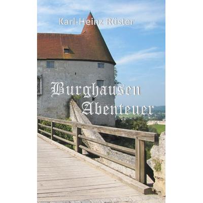 Burghausen Abenteuer, Taschenbuch von Karl-Heinz Rüster, BoD – Books on Demand, 978-3-7519-5249-1