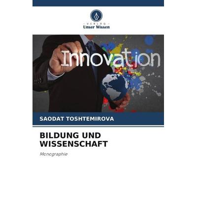Bildung und Wissenschaft, Taschenbuch von Saodat Toshtemirova, Verlag Unser Wissen, 978-620-4-70018-2