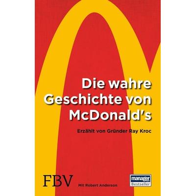 Die wahre Geschichte von McDonald's; Taschenbuch von Ray Kroc,Robert Anderson, Finanzbuch Verlag, 978-3-95972-057-1