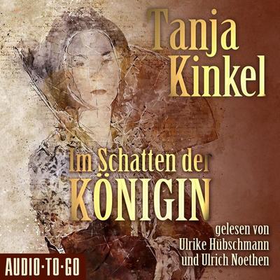 Im Schatten der Königin - Tanja Kinkel, Audio, 9783965193277