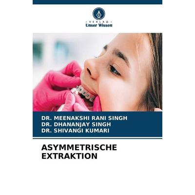 ASYMMETRISCHE EXTRAKTION, Taschenbuch von Meenakshi Rani Singh,Dhananjay Singh,Shivangi Kumari, Verlag Unser Wissen