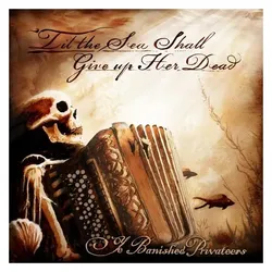 Napalm Records, Schallplatten, Til the Sea Shall Give Up Her Dead (Ye Banished Privateers)