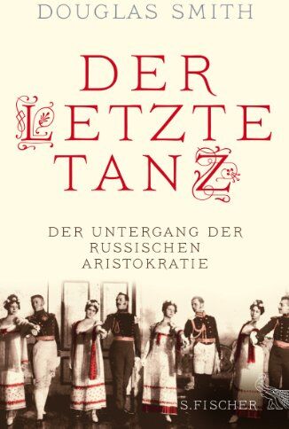 Douglas Smith - Der letzte Tanz: Der Untergang der russischen Aristokratie - Preis vom 12.10.2026 11:37:12 h
