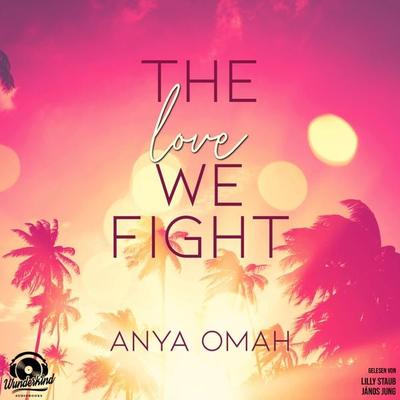 The Love we Fight - Anya Omah, Audio, 9783985711949