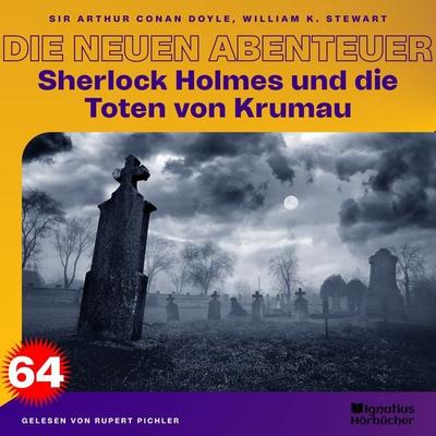 Sherlock Holmes und die Toten von Krumau (Die neuen Abenteuer, Folge 64) - Arthur Conan Doyle,William K. Stewart, Audio, 9783711943071