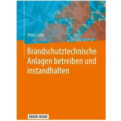 Brandschutztechnische Anlagen betreiben und instandhalten, Fachbücher von Peter Lein