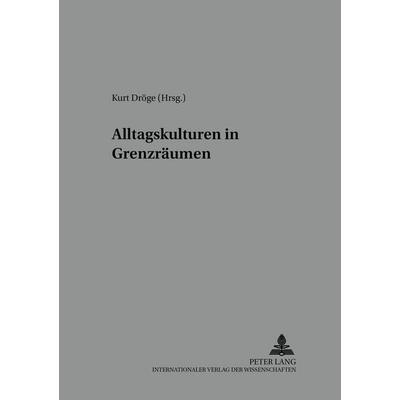 Alltagskulturen in Grenzräumen, Taschenbuch von , Peter Lang GmbH, Internationaler Verlag der Wissenschaften, 978-3-631-38957-7