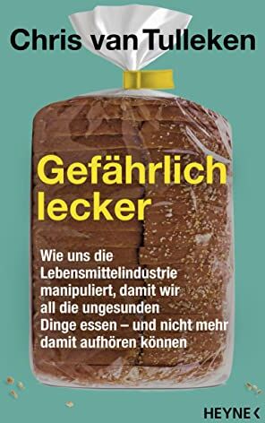 Tulleken, Chris van - Gefährlich lecker: Wie uns die Lebensmittelindustrie manipuliert, damit wir all die ungesunden Dinge essen – und nicht mehr damit aufhören können - Der Nr.1-Sunday-Times-Bestseller - Preis vom 13.10.2026 11:25:28 h