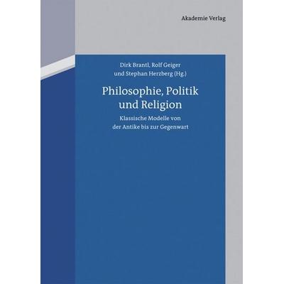 Philosophie, Politik und Religion, Gebundene Ausgabe von , De Gruyter, 978-3-05-006438-3