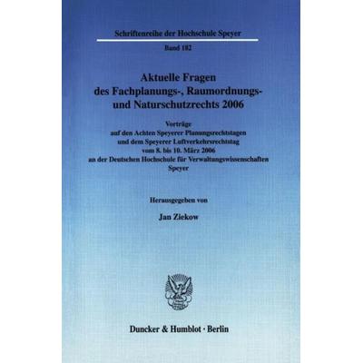 Aktuelle Fragen des Fachplanungs-, Raumordnungs- und Naturschutzrechts 2006., Taschenbuch von Jan Ziekow, Duncker & Humblot, 978-3-428-12490-9
