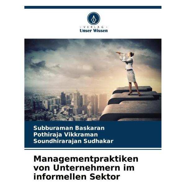 Umbreit Managementpraktiken von Unternehmern im informellen Sektor (Deutsch, Softcover, Pothiraja Vikkraman, Soundhirarajan Sudhakar, Subburaman Baskaran) (69109796)