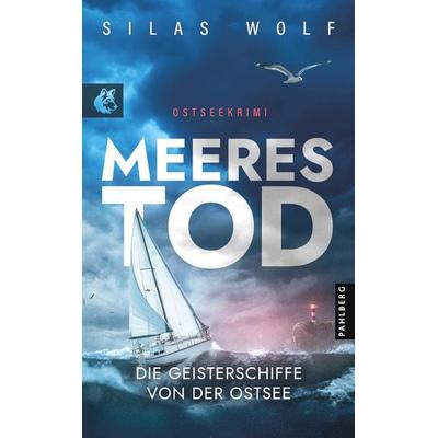 Meerestod - Die Geisterschiffe von der Ostsee, Taschenbuch von Silas Wolf, Pahlberg Verlag, 978-3-9884514-5-3