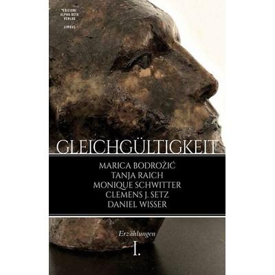 Gleichgültigkeit, Taschenbuch von Clemens J. Setz,Tanja Raich,Marica Bodrožić,Monique Schwitter,Daniel Wisser, Alphabeta