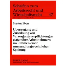 Übertragung und Zuordnung von Versorgungsverpflichtungen gegenüber Arbeitnehmern im Rahmen einer..., Fachbücher von Markus Ebert
