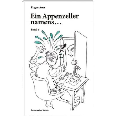 Ein Appenzeller namens...Band 6, Taschenbuch von Eugen Auer, Appenzeller, 978-3-85882-924-5