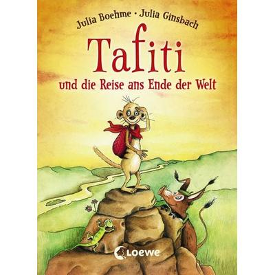 Tafiti und die Reise ans Ende der Welt (Band 1), Gebundene Ausgabe von Julia Boehme, Loewe