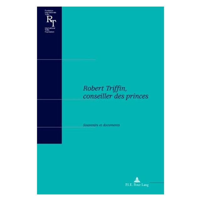 Peter Lang Robert Triffin, conseiller des princes (Französisch, Softcover, Michel Dumoulin, Olivier Lefebvre) (56024400)