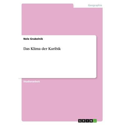Das Klima der Karibik, Taschenbuch von Nele Grubelnik, GRIN, 978-3-640-20358-1