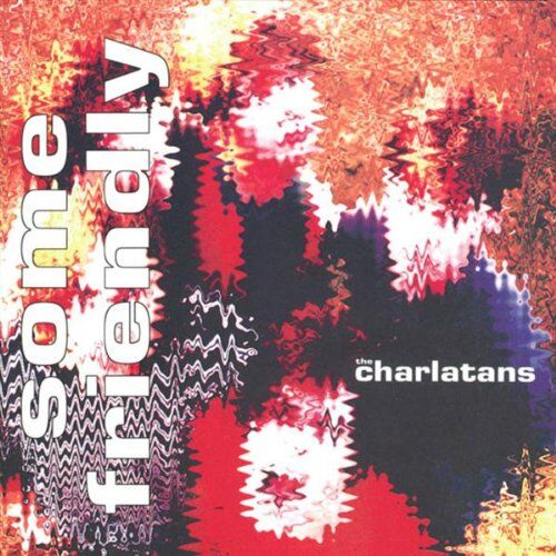 Charlatans Uk - Some Friendly - Preis vom 10.10.2026 11:48:34 h
