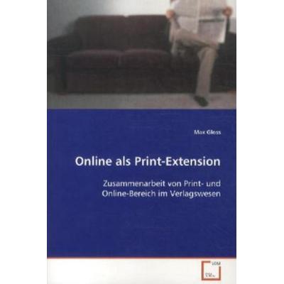 Gloss, M: Online als Print-Extension, Taschenbuch von Max Gloss, VDM, 978-3-639-10790-6