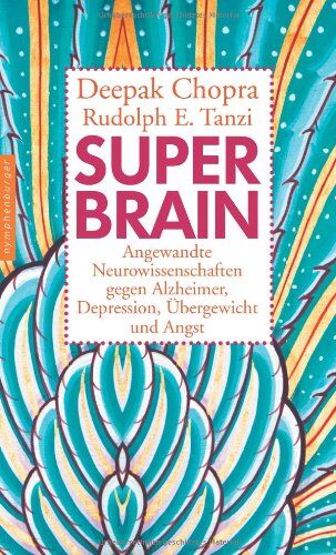 Deepak Chopra - Super-Brain. Angewandte Neurowissenschaften gegen Alzheimer, Depression, Übergewicht und Angst - Preis vom 04.10.2026 03:51:26 h