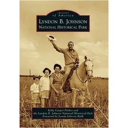 Lyndon B. Johnson National Historical Park, Sachbücher von Lyndon B Johnson National Historical Park, Lynda Johnson Robb, Kelly Carper Polden