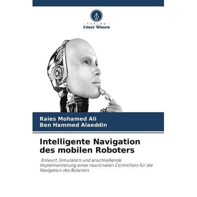Intelligente Navigation des mobilen Roboters, Taschenbuch von Raies Mohamed Ali,Ben Hammed Alaeddin, Verlag Unser Wissen