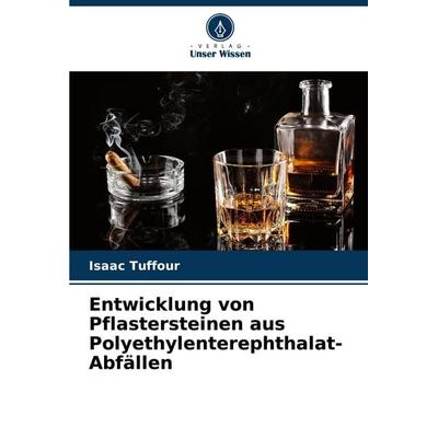 Entwicklung von Pflastersteinen aus Polyethylenterephthalat-Abfällen, Taschenbuch von Isaac Tuffour, Verlag Unser Wissen, 978-620-8-71037-8