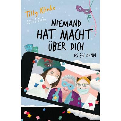 Niemand hat Macht über dich es sei denn, Taschenbuch von Tilly Klinke, Tredition, 978-3-347-72103-6