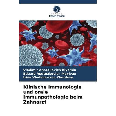 Klinische Immunologie und orale Immunpathologie beim Zahnarzt, Taschenbuch von Vladimir Anatolievich Klyomin,Eduard Apetnakovich Maylyan,Irina