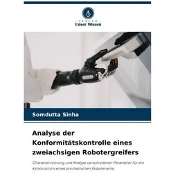 Analyse der Konformitätskontrolle eines zweiachsigen Robotergreifers, Fachbücher von Somdutta Sinha
