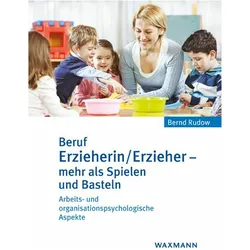 Beruf Erzieherin/Erzieher - mehr als Spielen und Basteln, Fachbücher von Bernd Rudow