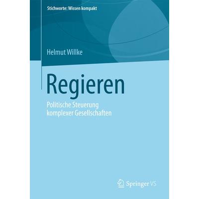 Regieren, Taschenbuch von Helmut Willke, Springer Fachmedien Wiesbaden GmbH, 978-3-658-03709-3