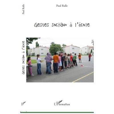 Gestes sociaux à l'école; Taschenbuch von Paul Ralle, Harmattan, 978-2-296-13218-4