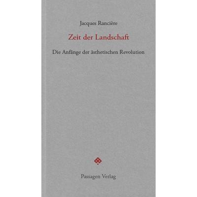 Zeit der Landschaft, Taschenbuch von Jacques Rancière, Passagen, 978-3-7092-0499-3