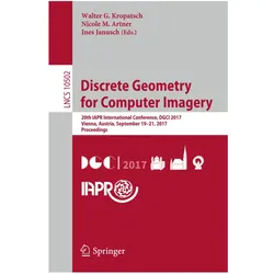 Discrete Geometry for Computer Imagery, Fachbücher von Walter G. Kropatsch, Nicole M. Artner, Ines Janusch, Nicole, Ines, Janusch, M Artner