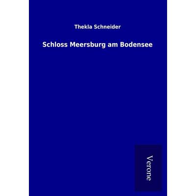 Schloss Meersburg am Bodensee, Taschenbuch von Thekla Schneider, BoD - Books on Demand