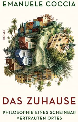 Emanuele Coccia - Das Zuhause: Philosophie eines scheinbar vertrauten Ortes - Preis vom 18.10.2026 15:28:09 h