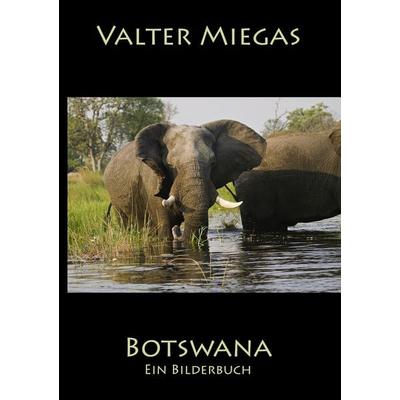 Botswana Taschenbuch, Taschenbuch von Valter Miegas, BoD – Books on Demand, 978-3-8391-9105-7