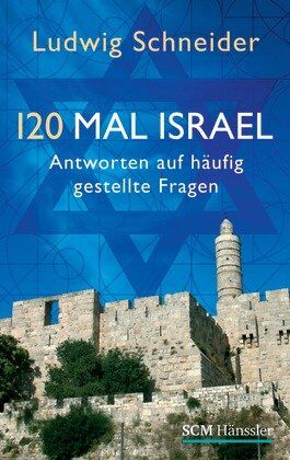 Ludwig Schneider - 120 Mal Israel: Antworten auf häufig gestellte Fragen - Preis vom 09.10.2026 07:28:09 h