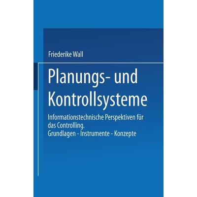 Planungs- und Kontrollsysteme, Taschenbuch von Friederike Wall, Betriebswirtschaftlicher Verlag Gabler, 978-3-409-13032-5