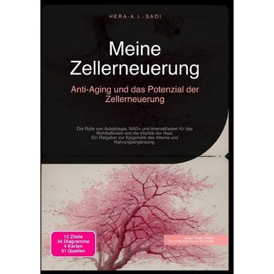 Meine Zellerneuerung: Anti-Aging und das Potenzial der Zellerneuerung, Taschenbuch von Hera A.I. Saoi, Epubli, 978-3-565-21812-7