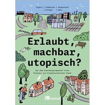 Erlaubt, machbar, utopisch?, Taschenbuch von Anita Engels,Hauke Feddersen,Joshua Kaewnetara,Franziska Krieger,Kerstin Walz, Oekom verlag,