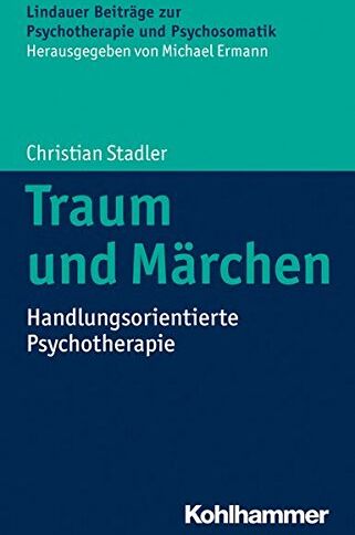 Christian Stadler - Traum und Märchen: Handlungsorientierte Psychotherapie (Lindauer Beiträge zur Psychotherapie und Psychosomatik) - Preis vom 09.10.2026 07:28:09 h